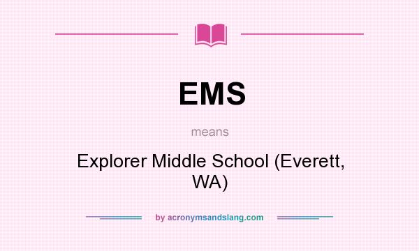 What does EMS mean? It stands for Explorer Middle School (Everett, WA)