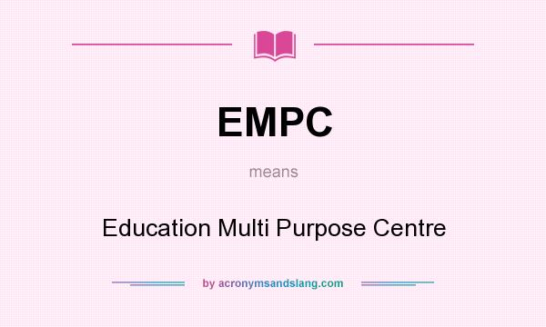 What does EMPC mean? It stands for Education Multi Purpose Centre
