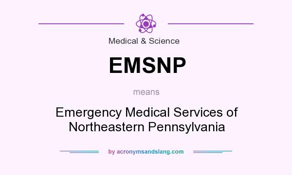 What does EMSNP mean? It stands for Emergency Medical Services of Northeastern Pennsylvania