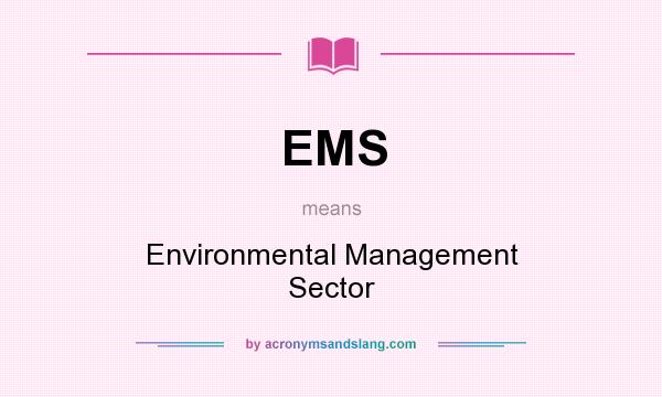 What does EMS mean? It stands for Environmental Management Sector