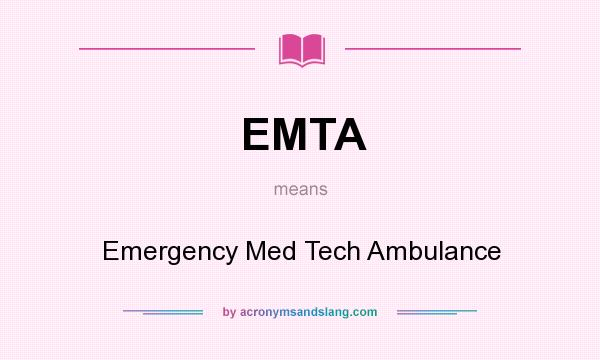 What does EMTA mean? It stands for Emergency Med Tech Ambulance