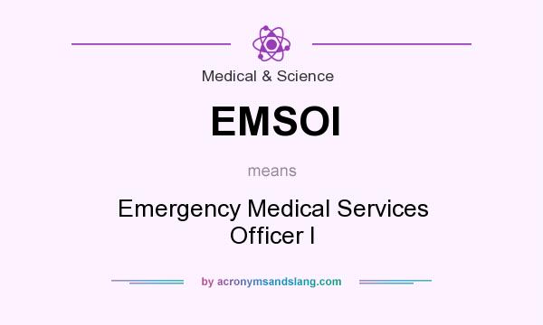 What does EMSOI mean? It stands for Emergency Medical Services Officer I