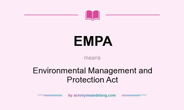 What does EMPA mean? It stands for Environmental Management and Protection Act