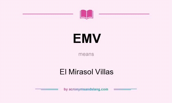 What does EMV mean? It stands for El Mirasol Villas