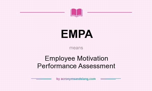 What does EMPA mean? It stands for Employee Motivation Performance Assessment