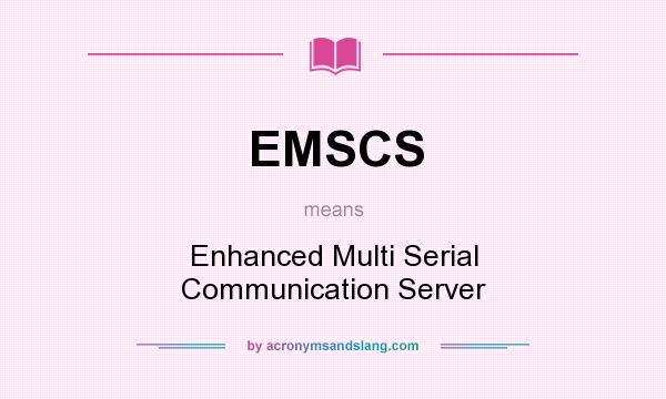 What does EMSCS mean? It stands for Enhanced Multi Serial Communication Server