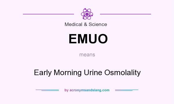 What does EMUO mean? It stands for Early Morning Urine Osmolality