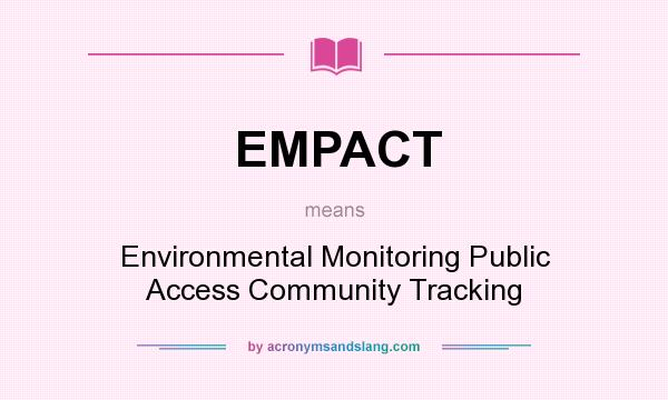 What does EMPACT mean? It stands for Environmental Monitoring Public Access Community Tracking