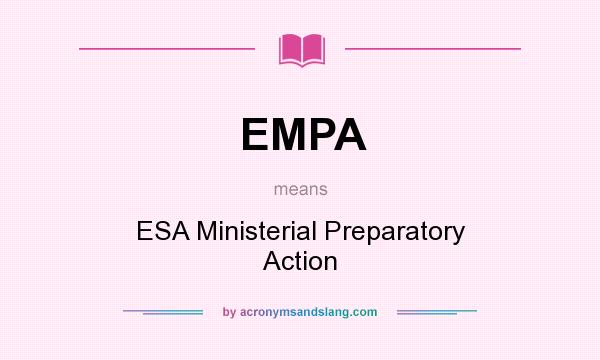 What does EMPA mean? It stands for ESA Ministerial Preparatory Action