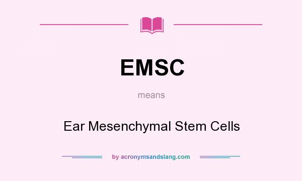 What does EMSC mean? It stands for Ear Mesenchymal Stem Cells