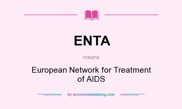 What does ENTA mean? It stands for European Network for Treatment of AIDS