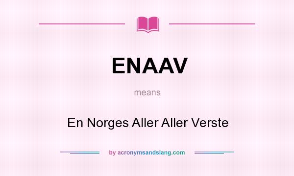 What does ENAAV mean? It stands for En Norges Aller Aller Verste
