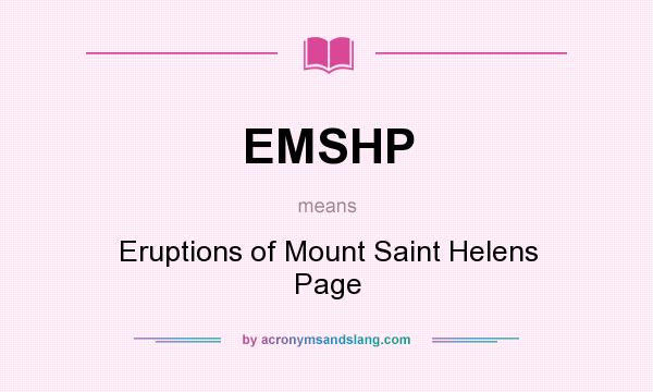 What does EMSHP mean? It stands for Eruptions of Mount Saint Helens Page