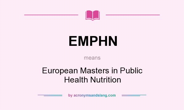 What does EMPHN mean? It stands for European Masters in Public Health Nutrition
