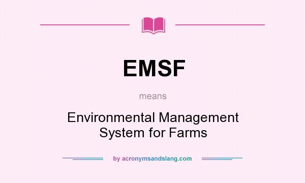 What does EMSF mean? It stands for Environmental Management System for Farms