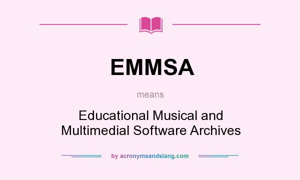 What does EMMSA mean? It stands for Educational Musical and Multimedial Software Archives