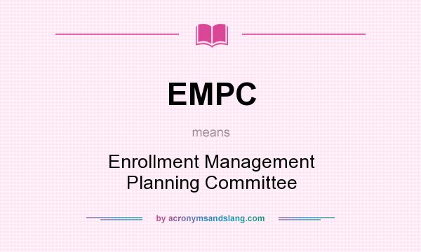 What does EMPC mean? It stands for Enrollment Management Planning Committee