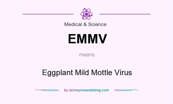 What does EMMV mean? It stands for Eggplant Mild Mottle Virus