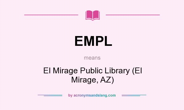 What does EMPL mean? It stands for El Mirage Public Library (El Mirage, AZ)
