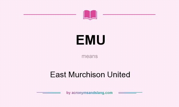 What does EMU mean? It stands for East Murchison United