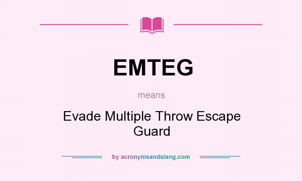 What does EMTEG mean? It stands for Evade Multiple Throw Escape Guard