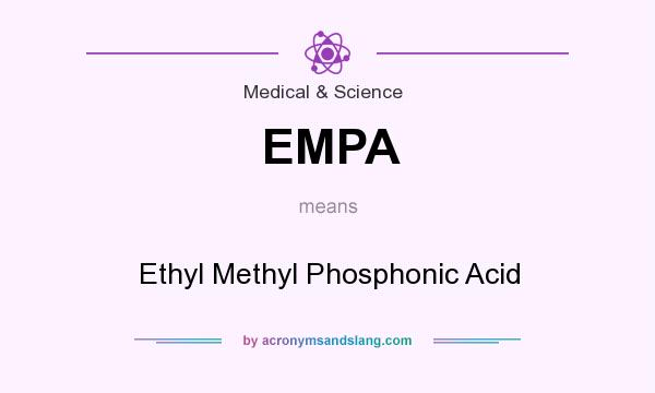 What does EMPA mean? It stands for Ethyl Methyl Phosphonic Acid