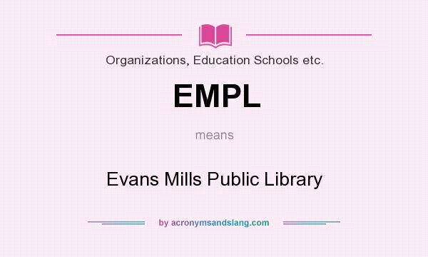 What does EMPL mean? It stands for Evans Mills Public Library