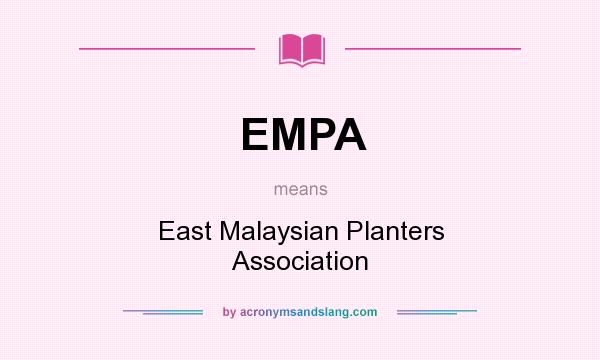 What does EMPA mean? It stands for East Malaysian Planters Association