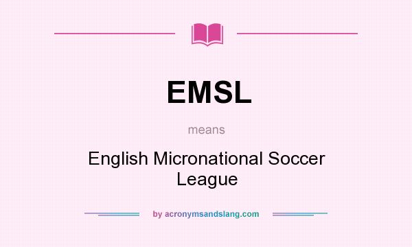 What does EMSL mean? It stands for English Micronational Soccer League