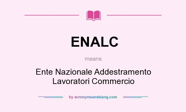 What does ENALC mean? It stands for Ente Nazionale Addestramento Lavoratori Commercio