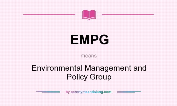 What does EMPG mean? It stands for Environmental Management and Policy Group