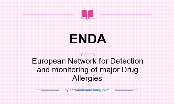 What does ENDA mean? It stands for European Network for Detection and monitoring of major Drug Allergies