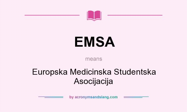 What does EMSA mean? It stands for Europska Medicinska Studentska Asocijacija