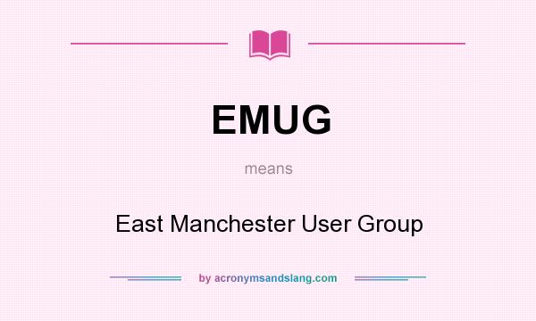 What does EMUG mean? It stands for East Manchester User Group