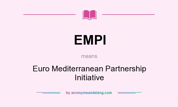 What does EMPI mean? It stands for Euro Mediterranean Partnership Initiative