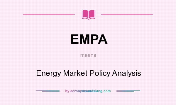 What does EMPA mean? It stands for Energy Market Policy Analysis