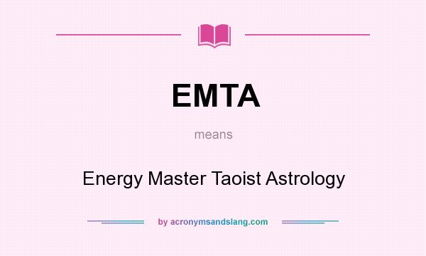 What does EMTA mean? It stands for Energy Master Taoist Astrology