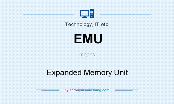 What does EMU mean? It stands for Expanded Memory Unit