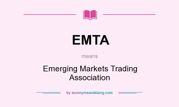 What does EMTA mean? It stands for Emerging Markets Trading Association