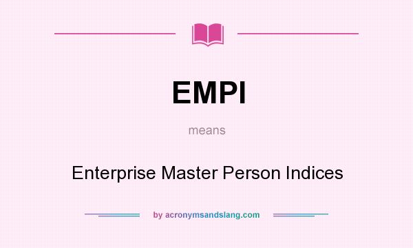 What does EMPI mean? It stands for Enterprise Master Person Indices