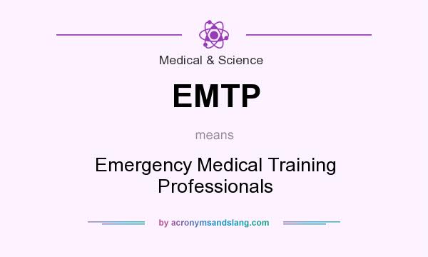 What does EMTP mean? It stands for Emergency Medical Training Professionals