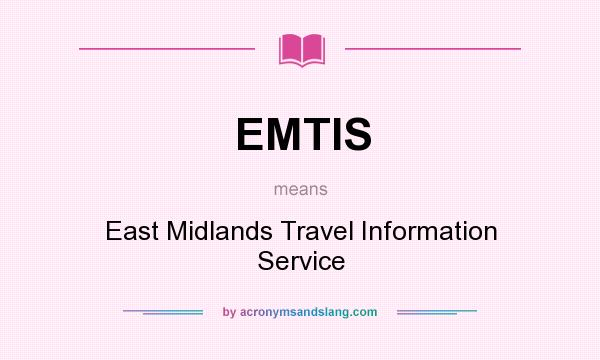What does EMTIS mean? It stands for East Midlands Travel Information Service