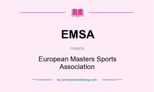 What does EMSA mean? It stands for European Masters Sports Association