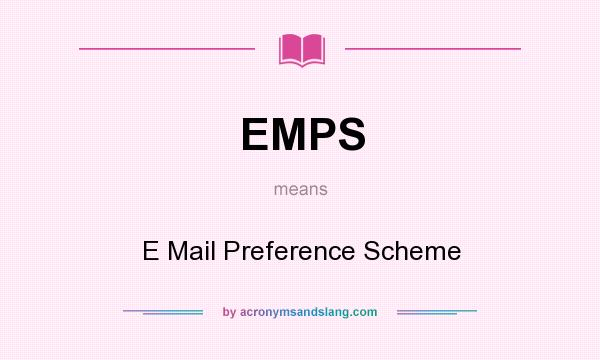What does EMPS mean? It stands for E Mail Preference Scheme