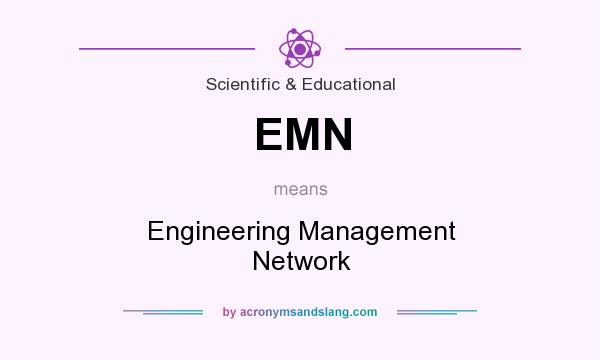 What does EMN mean? It stands for Engineering Management Network