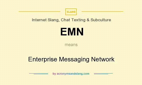 What does EMN mean? It stands for Enterprise Messaging Network