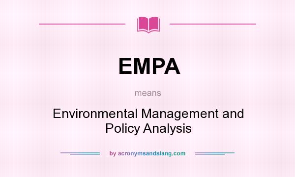 What does EMPA mean? It stands for Environmental Management and Policy Analysis