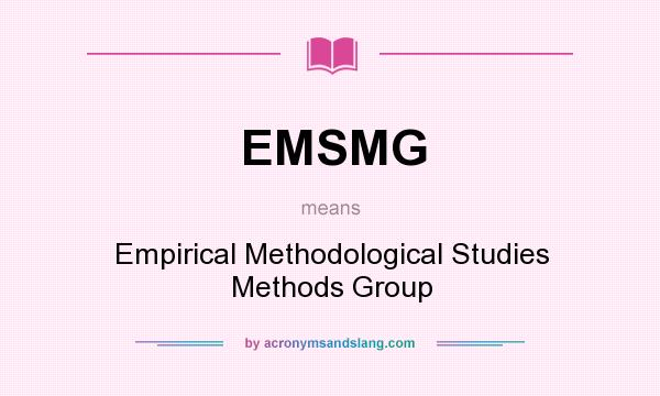 What does EMSMG mean? It stands for Empirical Methodological Studies Methods Group