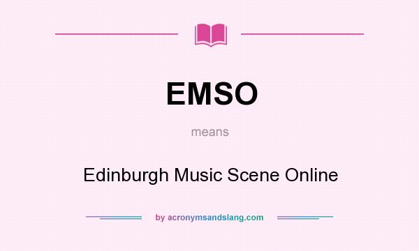 What does EMSO mean? It stands for Edinburgh Music Scene Online
