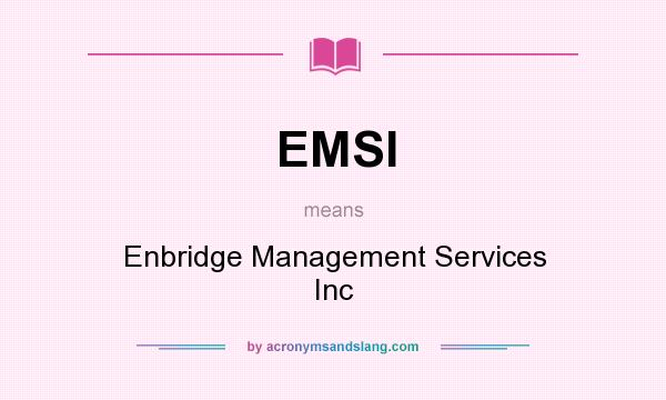 What does EMSI mean? It stands for Enbridge Management Services Inc
